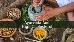 Ayurveda And High Cholesterol