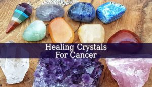 Healing Crystals For Cancer