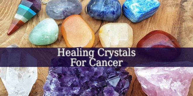 Healing Crystals For Cancer