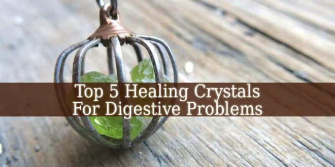 Healing Crystals For Digestive Problems