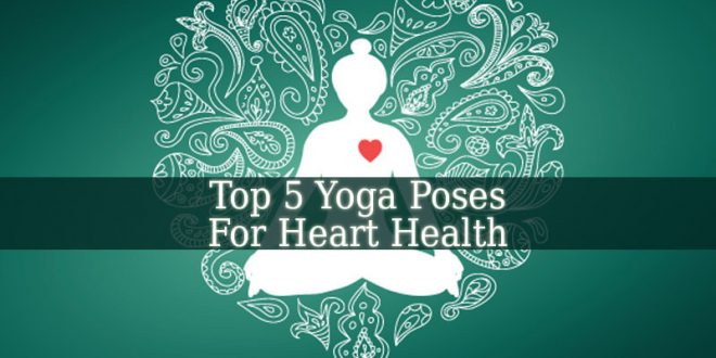 Yoga Poses For Heart Health