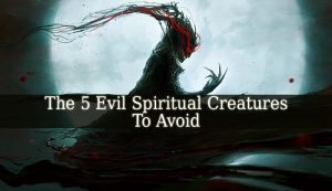 Evil Spiritual Creatures