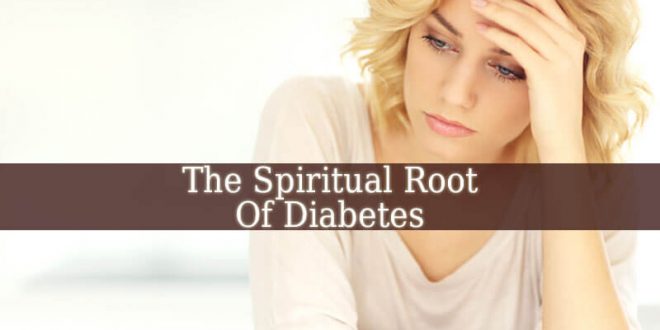 Spiritual Root Of Diabetes