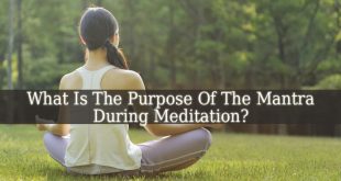 What Is The Purpose Of The Mantra During Meditation