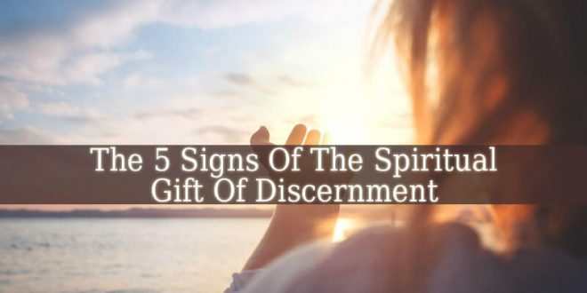 Signs Of The Spiritual Gift Of Discernment