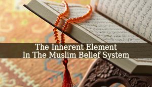Which Concept Is An Inherent Element In The Muslim Belief System