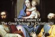 What Are Three Causes Of The Great Schism In Christianity?